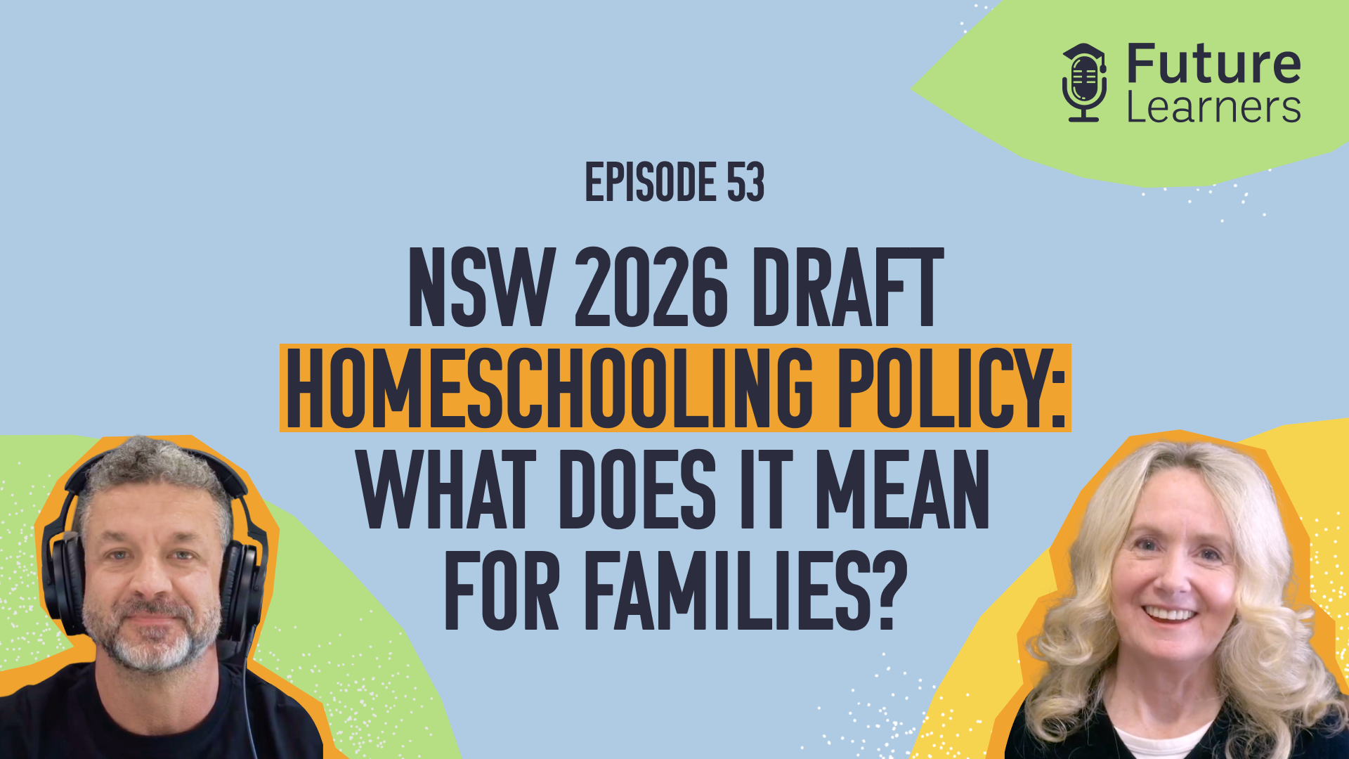 Future Learners Podcast Episode 53 - NSW 2026 draft homeschooling policy: what it means for families